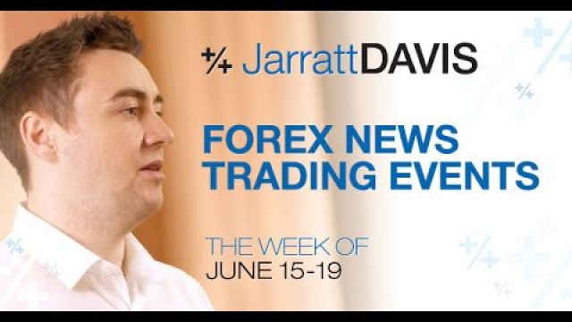 Forex News Trading Strategy For The Week of 15th - 19th June