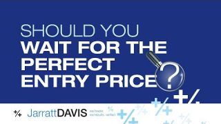 Should You Wait For The Perfect Entry Price?