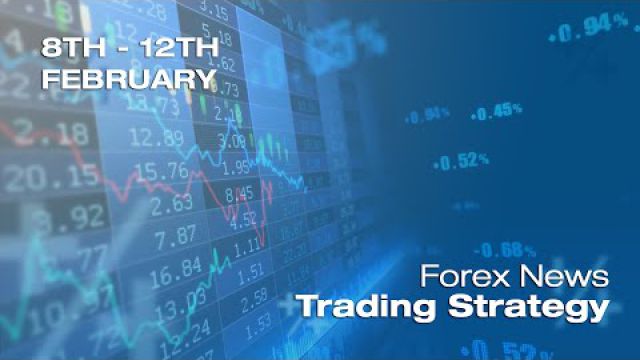Forex News Trading Strategy For The Week of 8th - 12th February