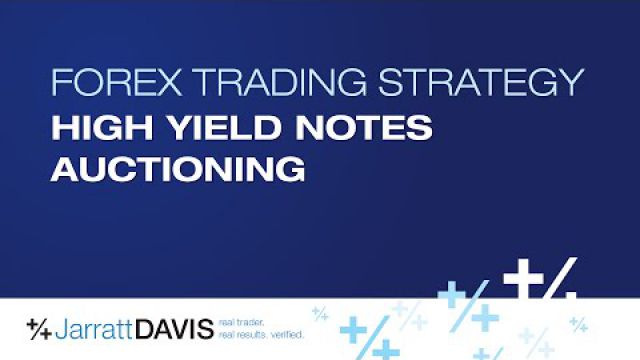 High Yield Notes Auctioning - Forex Trading Strategy Q&A