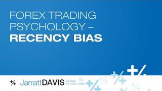 Forex Trading Psychology - Recency Bias