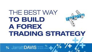 The Best Way to Build a Forex Trading Strategy