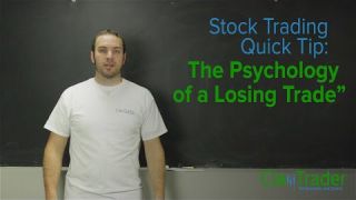 Stock Trading Quick Tip:  The Psychology Of A Losing Trade